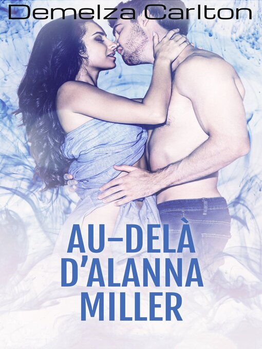 Title details for Au-delà d'Alanna Miller by Demelza Carlton - Available